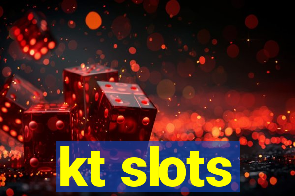 kt slots